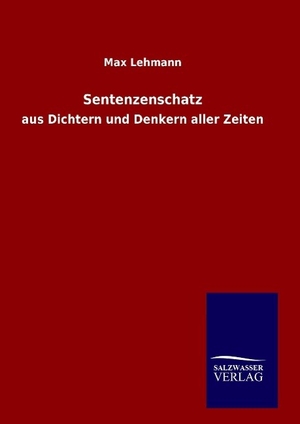 Lehmann, Max. Sentenzenschatz - aus Dichtern und Denkern aller Zeiten. Outlook, 2015.