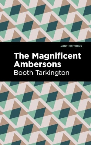 Tarkington, Booth. The Magnificent Ambersons. Mint Editions, 2023.