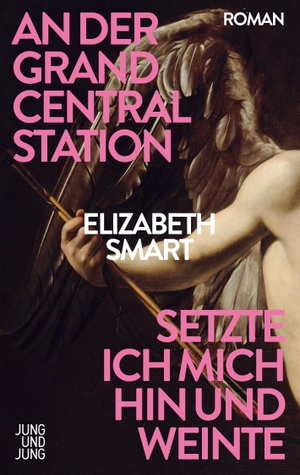 Smart, Elizabeth. An der Grand Central Station setzte ich mich hin und weinte. Jung und Jung Verlag GmbH, 2026.