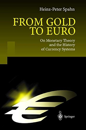 Spahn, Heinz-Peter. From Gold to Euro - On Monetary Theory and the History of Currency Systems. Springer Berlin Heidelberg, 2010.