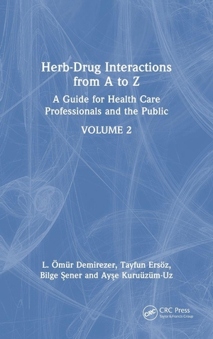 Demirezer, L Ömür / Ersöz, Tayfun et al. Herb-Drug Interactions from A to Z - A Guide for Health Care Professionals and the Public Volume 2. CRC Press, 2026.