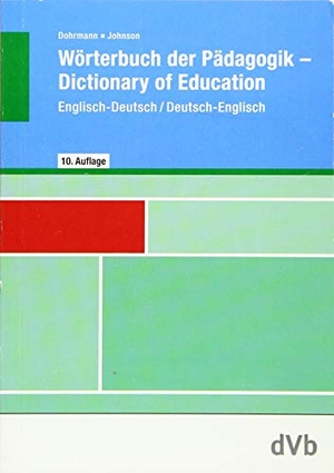 Dohrmann, Wolfgang / Lesley Johnson. Wörterbuch der Pädagogik, Englisch-Deutsch/ Deutsch-Englisch - Dictionary of Education. Dohrmann Verlag, 2020.