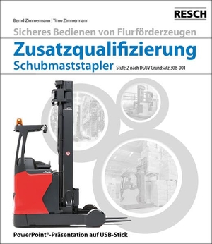 Zimmermann, Bernd / Timo Zimmermann. Modul "Zusatzqualifizierung Schubmaststapler" - Stufe 2 nach DGUV Grundsatz 308-001. Resch-Verlag, 2024.