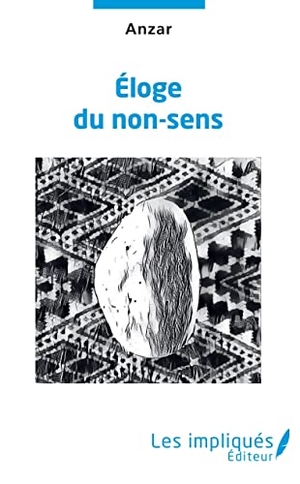 Anzar. Éloge du non-sens. Editions L'Harmattan, 2021.