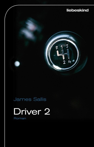Sallis, James. Driver 2 - Roman. Liebeskind Verlagsbhdlg., 2012.