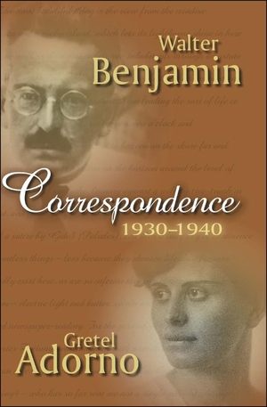 Adorno, Gretel / Walter Benjamin. Correspondence 1930-1940. Polity Press, 2008.