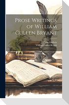 Prose Writings of William Cullen Bryant