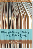 Reading, Learning, Teaching Kurt Vonnegut
