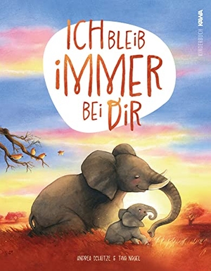 Schütze, Andrea. Ich bleib immer bei dir - Ein wunderschönes Bilderbuch über die Liebe. Kampenwand Verlag, 2023.