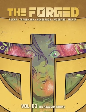 Trautmann, Eric / Greg Rucka. The Forged Volume 3: The Abandon Strike. Image Comics, 2024.