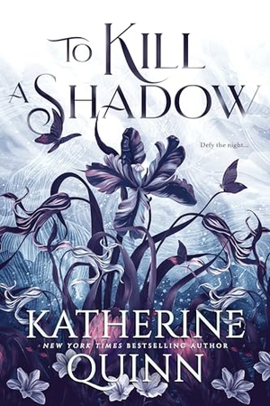 Quinn, Katherine. To Kill a Shadow. Macmillan USA, 2025.