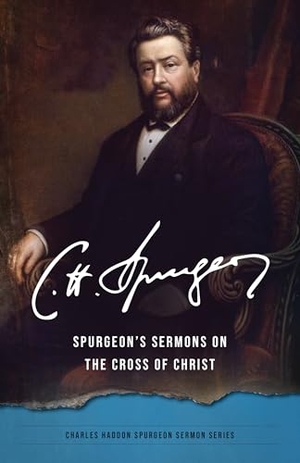 Spurgeon, Charles H. Spurgeon's Sermons On/Cross of Christ. Kregel Publications, 2024.