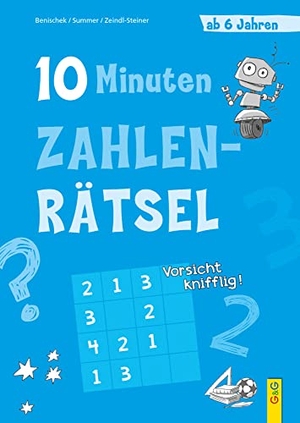 Benischek, Isabella / Summer, Anita et al. 10-Minuten-Zahlenrätsel ab 6 Jahren. G&G Verlagsges., 2023.