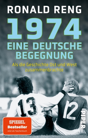 Reng, Ronald. 1974 - Eine deutsche Begegnung - Als die Geschichte Ost und West zusammenbrachte | Spiegel-Bestsellerautor über ein einmaliges Fußballspiel 1974. Piper Verlag GmbH, 2025.