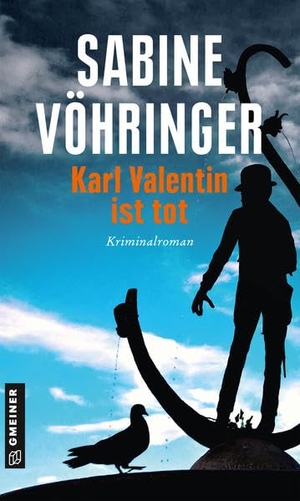 Vöhringer, Sabine. Karl Valentin ist tot - Kriminalroman. Gmeiner Verlag, 2020.