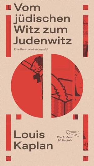 Kaplan, Louis. Vom jüdischen Witz zum Judenwitz - Eine Kunst wird entwendet. AB Die Andere Bibliothek, 2021.