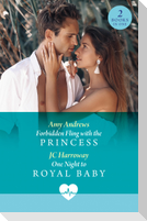 Forbidden Fling With The Princess / One Night To Royal Baby