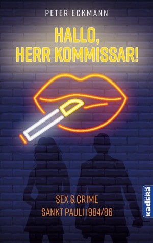 Eckmann, Peter. Hallo, Herr Kommissar! - Sex & Crime. Hamburg Sankt Pauli 1984-1986. Kadera Verlag, 2022.