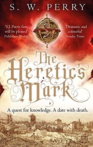 Perry, S. W.. The Heretic's Mark - The enthralling story of conspiracy and murder from the bestselling historical crime series, perfect for fans of S J Parris and Shardlake. Atlantic Publishing Group, 2022.