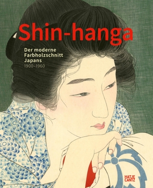 Shin-hanga - Der moderne Farbholzschnitt Japans. 1900-1960. Hatje Cantz Verlag GmbH, 2022.