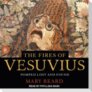The Fires of Vesuvius Lib/E: Pompeii Lost and Found