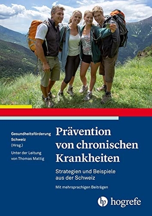 Mattig, Thomas. Prävention von chronischen Krankheiten - Strategien und Beispiele aus der Schweiz. Hogrefe AG, 2022.