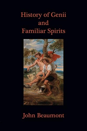 Beaumont, John. History of Genii and Familiar Spirits. Topaz House Publications, 2017.