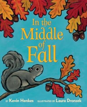 Henkes, Kevin. In the Middle of Fall. HarperCollins, 2018.