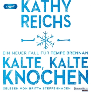Reichs, Kathy. Kalte, kalte Knochen - Ein neuer Fall für Tempe Brennan. Random House Audio, 2022.