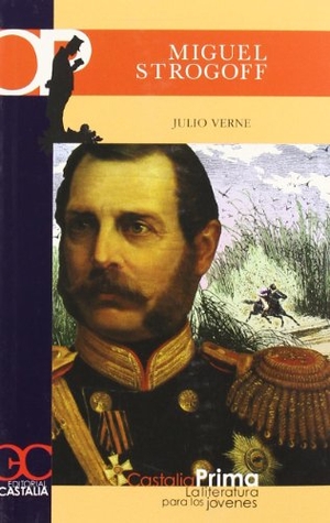 Julio Verne. Miguel Strogoff. Castalia Ediciones, 2006.