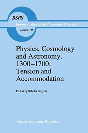 Unguru, Sabetai (Hrsg.). Physics, Cosmology and Astronomy, 1300¿1700: Tension and Accommodation. Springer Netherlands, 1991.