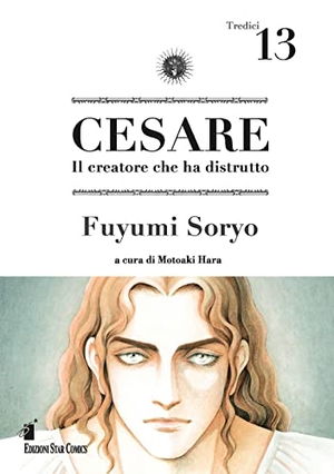 Soryo, Fuyumi. Cesare. Il creatore che ha distrutto. Vol. 13. Star Comics, 2022.