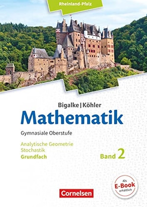 Bigalke, Anton / Kuschnerow, Horst et al. Mathematik Sekundarstufe II - Rheinland-Pfalz Grundfach Band 2 - Analytische Geometrie, Stochastik - Schülerbuch. 11.-13. Schuljahr. Cornelsen Verlag GmbH, 2016.