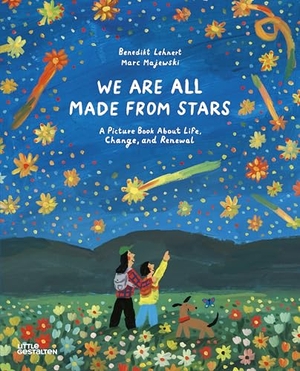 Lehnert, Benedikt. We Are All Made From Stars - A Picture Book About Life, Change, and Renewal. Gestalten, 2026.