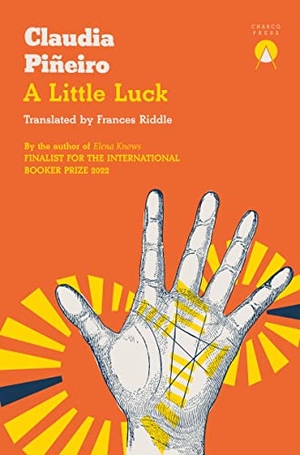 Pineiro, Claudia. A Little Luck. Charco Press, 2023.