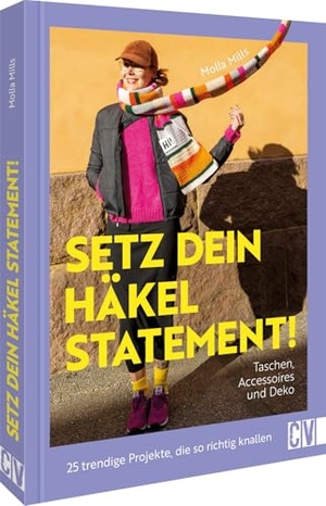 Mills, Molla. Setz dein Häkel-Statement! Taschen, Accessoires und Deko - 25 trendige Projekte, die so richtig knallen. Christophorus Verlag, 2025.