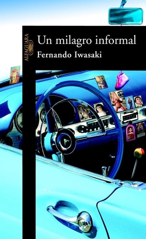Iwasaki, Fernando. Un milagro informal. Alfaguara, 2003.