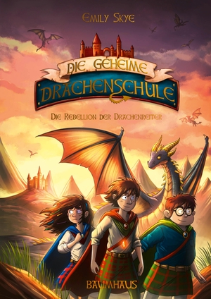 Skye, Emily. Die geheime Drachenschule - Die Rebellion der Drachenreiter - Band 6. Baumhaus Verlag GmbH, 2022.