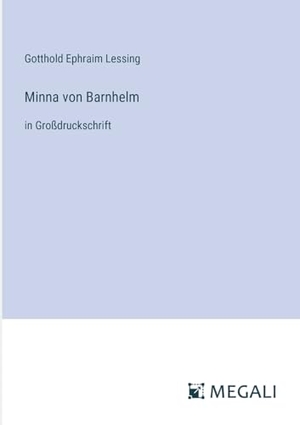 Lessing, Gotthold Ephraim. Minna von Barnhelm - in Großdruckschrift. Megali Verlag, 2024.