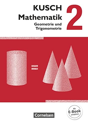 Bödeker, Sandra / Glocke, Theo et al. Kusch: Mathematik 02. Geometrie und Trigonometrie. Schülerbuch. Cornelsen Verlag GmbH, 2014.