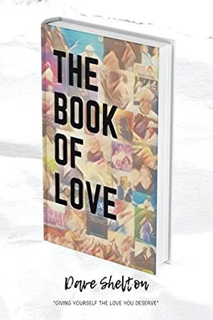 Shelton, Dave. The Book of Love. Xlibris US, 2021.