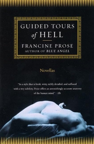 Prose, Francine. Guided Tours of Hell. Harper Perennial, 2002.
