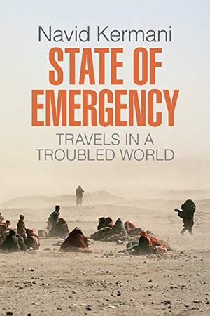 Kermani, Navid. State of Emergency - Travels in a Troubled World. Polity Press, 2018.