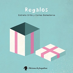 Ortiz Arroyo, María Estrella / Estrella Ortiz. Regalos. Ediciones La Fragatina, 2015.