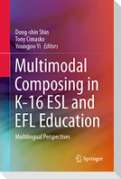 Multimodal Composing in K-16 ESL and EFL Education