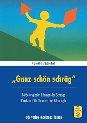 Kisch, Andrea / Sabine Pauli. "Ganz schön schräg" - Förderung beim Erlernen der Schräge - Praxisbuch für Therapie und Pädagogik. Modernes Lernen Borgmann, 2018.