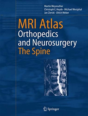 Weyreuther, Martin / Heyde, Christoph E. et al. MRI Atlas - Orthopedics and Neurosurgery, The Spine. Springer Berlin Heidelberg, 2010.