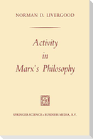 Activity in Marx¿s Philosophy