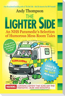 The Lighter Side. An NHS Paramedic's Selection of Humorous Mess Room Tales
