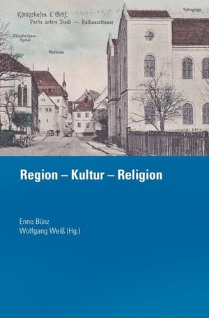 Bünz, Enno / Wolfgang Weiß (Hrsg.). Region - Kultur - Religion. Echter Verlag GmbH, 2023.